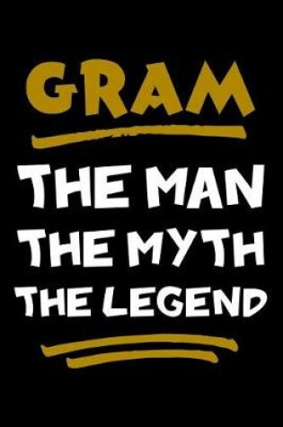 Cover of Gram The Man The Myth The Legend