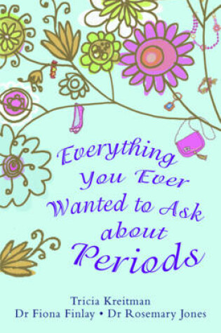 Cover of Everything You Ever Wanted to Ask About Periods