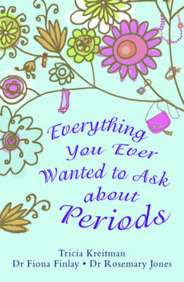Book cover for Everything You Ever Wanted to Ask About Periods