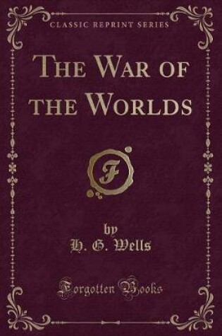 Cover of The War of the Worlds (Classic Reprint)