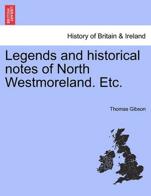 Book cover for Legends and Historical Notes of North Westmoreland. Etc.