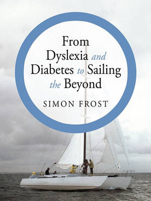 Book cover for From Dyslexia and Diabetes to Sailing the Beyond