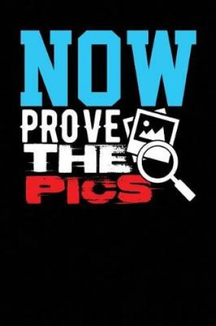 Cover of Now Prove the Pics