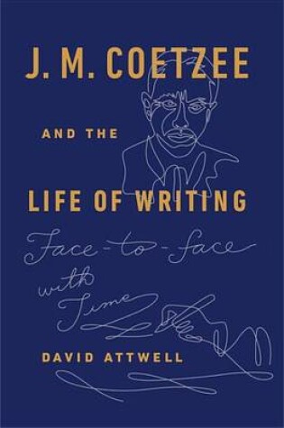 Cover of J. M. Coetzee and the Life of Writing