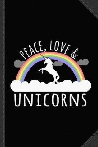 Cover of Peace Love Unicorns Journal Notebook