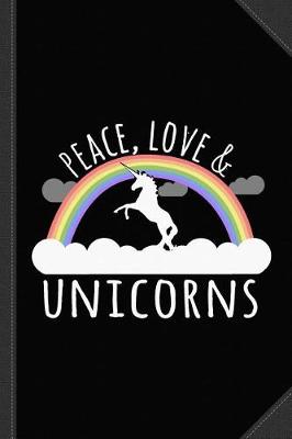 Book cover for Peace Love Unicorns Journal Notebook