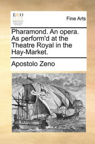 Cover of Pharamond. an Opera. as Perform'd at the Theatre Royal in the Hay-Market.