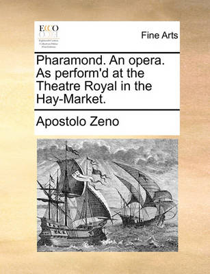 Book cover for Pharamond. an Opera. as Perform'd at the Theatre Royal in the Hay-Market.