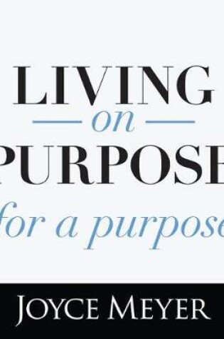 Cover of Living on Purpose, for a Purpose