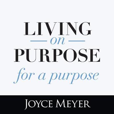 Book cover for Living on Purpose, for a Purpose
