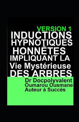 Book cover for Inductions Hypnotiques Honnetes Impliquant La Vie Mysterieuse Des Arbres