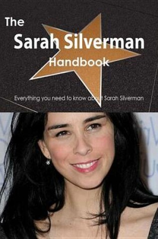 Cover of The Sarah Silverman Handbook - Everything You Need to Know about Sarah Silverman