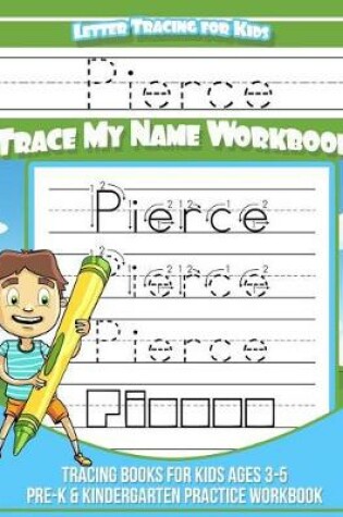 Cover of Pierce Letter Tracing for Kids Trace my Name Workbook