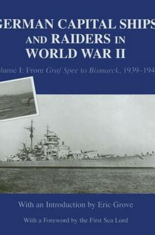 Cover of German Capital Ships and Raiders in World War II: Volume I: From Graf Spee to Bismarck, 1939-1941