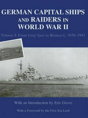 Book cover for German Capital Ships and Raiders in World War II: Volume I: From Graf Spee to Bismarck, 1939-1941