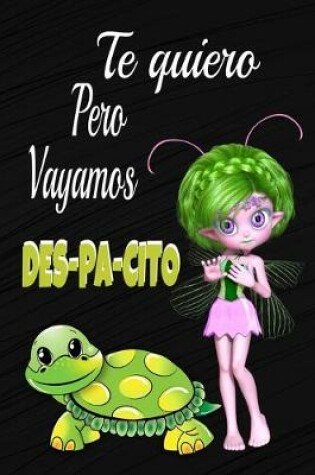 Cover of Te quiero pero vayamos despacito