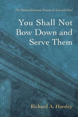 Book cover for You Shall Not Bow Down and Serve Them