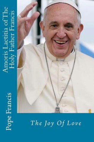 Cover of Amoris Laetitia of The Holy Father Francis