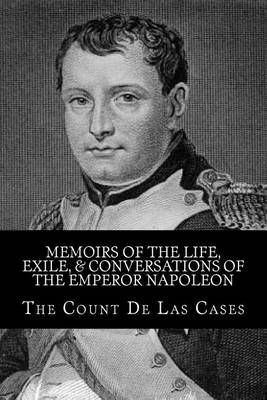 Book cover for Memoirs of the Life, Exile, & Conversations of the Emperor Napoleon