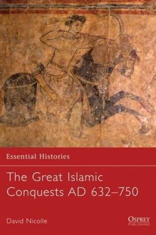 Cover of The Great Islamic Conquests AD 632–750