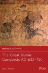 Book cover for The Great Islamic Conquests AD 632–750