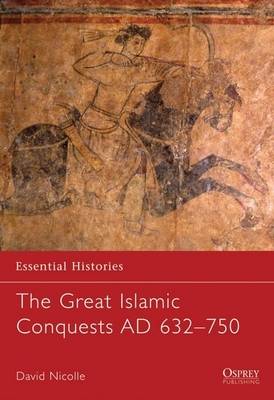 Cover of The Great Islamic Conquests AD 632–750