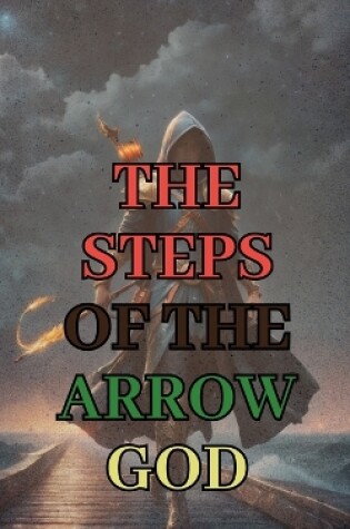 Cover of The Steps of the Arrow God