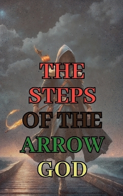 Book cover for The Steps of the Arrow God