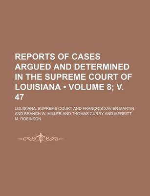 Book cover for Reports of Cases Argued and Determined in the Supreme Court of Louisiana (Volume 8; V. 47 )