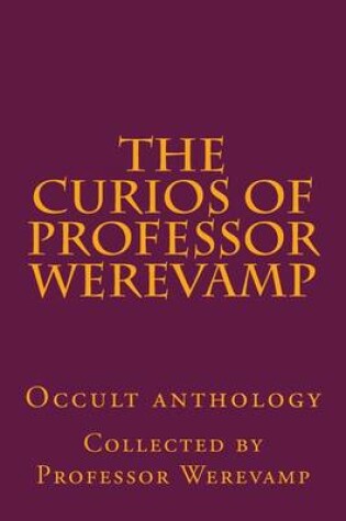 Cover of The curios of Professor Werevamp