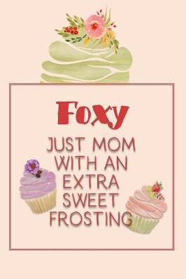 Book cover for Foxy Just Mom with an Extra Sweet Frosting