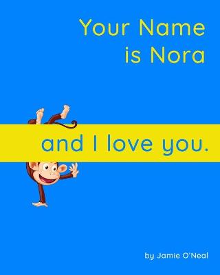 Book cover for Your Name is Nora and I Love You