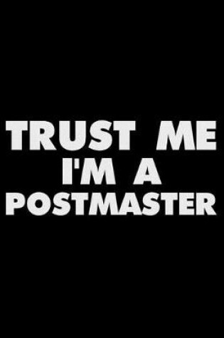 Cover of Trust Me I'm A Postmaster