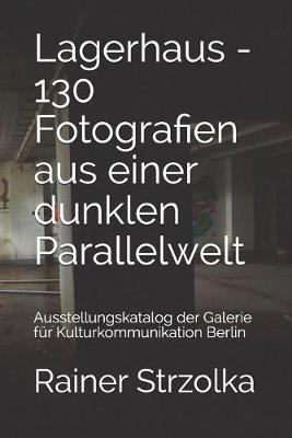 Book cover for Lagerhaus - 130 Fotografien aus einer dunklen Parallelwelt