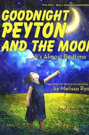 Cover of Goodnight Peyton and the Moon, It's Almost Bedtime