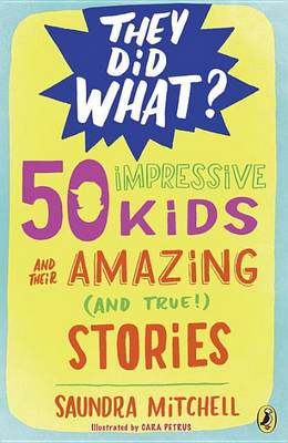 Cover of 50 Impressive Kids and Their Amazing (and True!) Stories