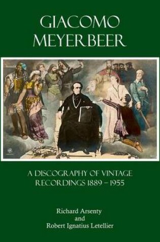 Cover of Giacomo Meyerbeer: A Discography of Vintage Recordings 1889 - 1955