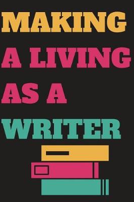 Book cover for Making a Living as a Writer