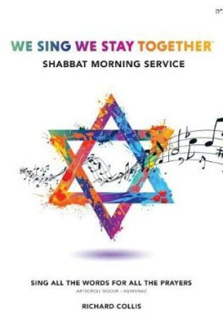 Cover of We Sing We Stay Together: Shabbat Morning Service Prayers