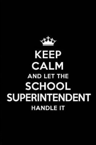 Cover of Keep Calm and Let the School Superintendent Handle It