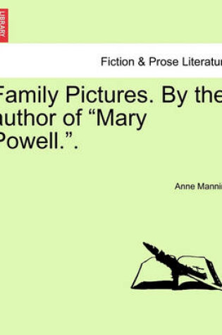 Cover of Family Pictures. by the Author of "Mary Powell.."