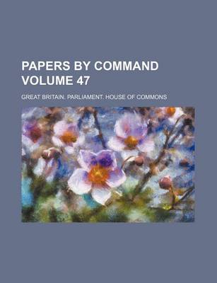 Book cover for Papers by Command Volume 47