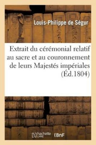 Cover of Extrait Du Ceremonial Relatif Au Sacre Et Au Couronnement de Leurs Majestes Imperiales
