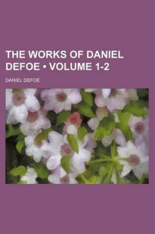 Cover of The Works of Daniel Defoe (Volume 1-2)