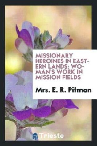 Cover of Missionary Heroines in Eastern Lands