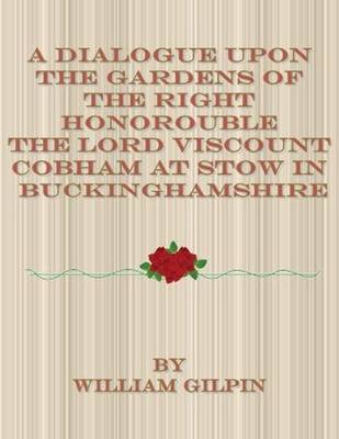 Book cover for A Dialogue Upon the Gardens of the Right Honorouble the Lord Viscount Cobham at Stow in Buckinghamshire