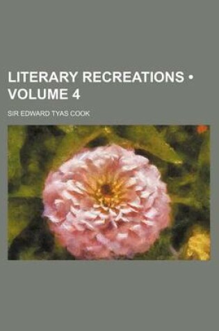 Cover of Literary Recreations (Volume 4)