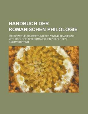 Book cover for Handbuch Der Romanischen Philologie; (Gekurzte Neubearbeitung Der Encyklopadie Und Methodologie Der Romanischen Philologie)