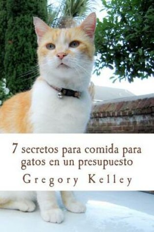 Cover of 7 Secretos Para Comida Para Gatos En Un Presupuesto