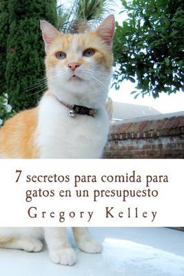 Book cover for 7 Secretos Para Comida Para Gatos En Un Presupuesto